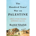 The Hundred Years' War on Palestine: A History of Settler Colonialism and Resistance, 1917-2017