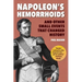 Napoleon's Hemorrhoids: And Other Small Events That Changed History