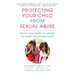 Protecting Your Child from Sexual Abuse--2nd Edition: What You Need to Know to Keep Your Kids Safe