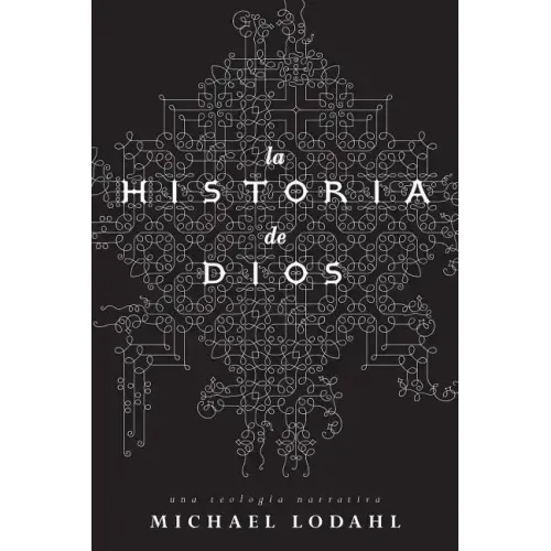 La Historia de Dios: Una Teologia Narrativa