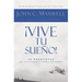 ¡Vive Tu Sueño!: 10 Preguntas Que Te Ayudarán a Verlo Y Obtenerlo
