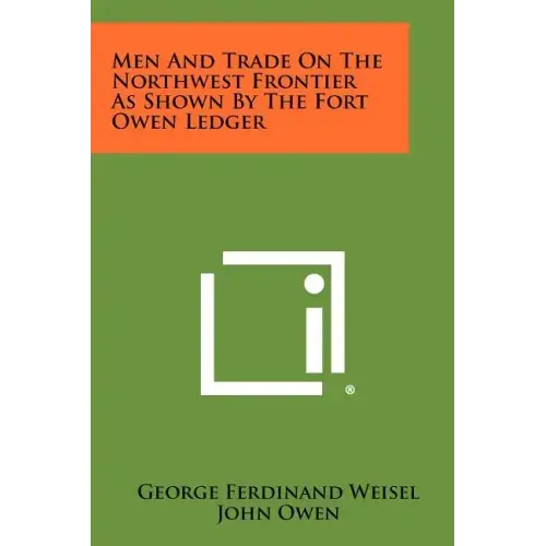 Men and Trade on the Northwest Frontier as Shown by the Fort Owen Ledger