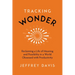 Tracking Wonder: Reclaiming a Life of Meaning and Possibility in a World Obsessed with Productivity