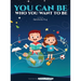 You Can Be Who You Want To Be