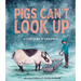 Pigs Can't Look Up: A Picture Book