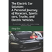 The Electric Car Solution; A Personal Journey of Racecars, Sports cars, Trucks, and Electric Vehicles.: An informative guide to gain clarity in todays