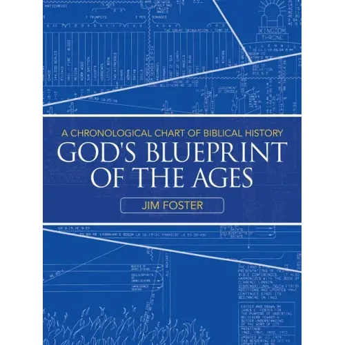 God's Blueprint of the Ages: A Chronological Chart of Biblical History