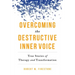 Overcoming the Destructive Inner Voice: True Stories of Therapy and Transformation
