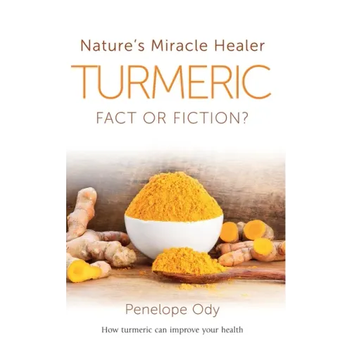 Turmeric: Nature's Miracle Healer: Fact or Fiction