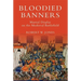 Bloodied Banners: Martial Display on the Medieval Battlefield
