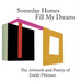 Someday Homes Fill My Dreams: The Artwork and Poetry of Emily Pittman