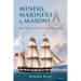 Miners, Mariners & Masons: The Global Network of Victorian Freemasonry