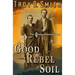 Good Rebel Soil: The Champ Ferguson Story