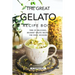 The Great Gelato Recipe Book: Tons of Delicious, Decadent Gelato Recipes for Every Occasion