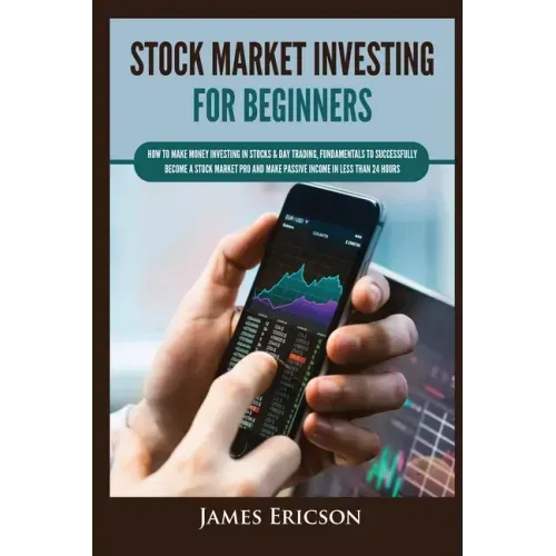Stock Market Investing for Beginners: How to Make Money Investing in Stocks & Day Trading, Fundamentals to Successfully Become a Stock Market Pro and