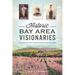Historic Bay Area Visionaries