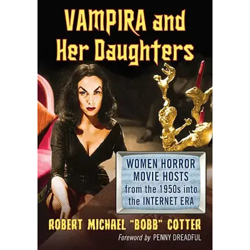 Vampira and Her Daughters: Women Horror Movie Hosts from the 1950s Into the Internet Era