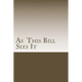 As This Bill Sees It: : Lessons Learned in A.A. Meetings