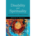 Disability and Spirituality: Recovering Wholeness