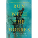 Run with the Horses: The Quest for Life at Its Best