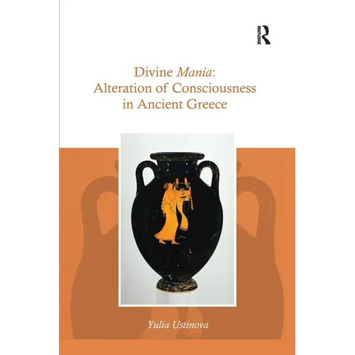 Divine Mania: Alteration of Consciousness in Ancient Greece