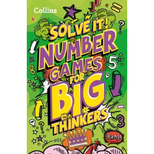 Number Games for Big Thinkers: More Than 120 Fun Puzzles for Kids Aged 8 and Above