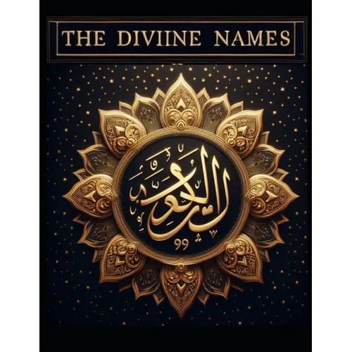 The Divine Names: The 99 Names of Allah