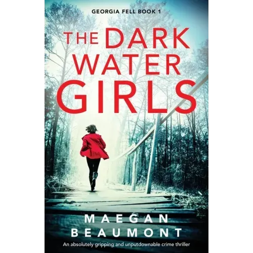 The Darkwater Girls: An absolutely gripping and unputdownable crime thriller