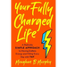 Your Fully Charged Life: A Radically Simple Approach to Having Endless Energy and Filling Every Day with Yay