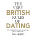 The Very British Rules of Dating: How to find and keep the perfect gentleman (and yes they do exist)