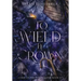 To Wield a Crown