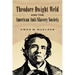 Theodore Dwight Weld and the American Anti-Slavery Society