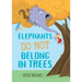 Elephants Do Not Belong in Trees