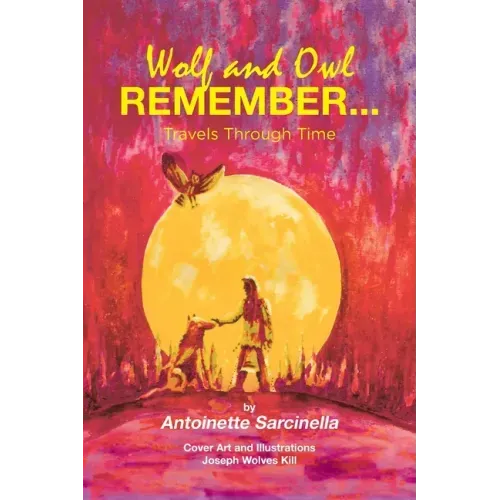 Wolf and Owl Remember...: Travels Through Time