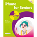 iPhone for Seniors in Easy Steps: Covers IOS 11