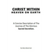 Christ Within - Heaven on Earth: A Concise Description of The Journey of The Glorious Sacred Secretion