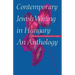 Contemporary Jewish Writing in Hungary: An Anthology