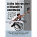 At the Intersection of Disability and Drama: A Critical Anthology of New Plays