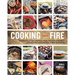 Cooking with Fire: From Roasting on a Spit to Baking in a Tannur, Rediscovered Techniques and Recipes That Capture the Flavors of Wood-Fired Cooking