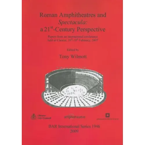 Roman Amphitheatres and Spectacula: a 21st-Century Perspective