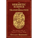 The Hermetic Science of Transformation: The Initiatic Path of Natural and Divine Magic