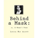 Behind a Mask: : or, A Woman's Power