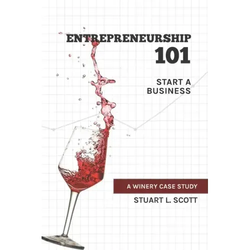 Entrepreneurship 101: Start a Business: A winery case study