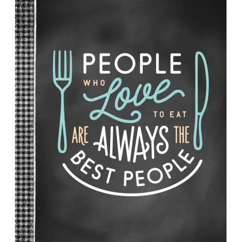 Small Recipe Binder - People Who Love to Eat Are Always the Best People