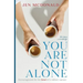 You Are Not Alone: Encouragement for the Heart of a Military Spouse