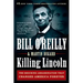 Killing Lincoln: The Shocking Assassination That Changed America Forever