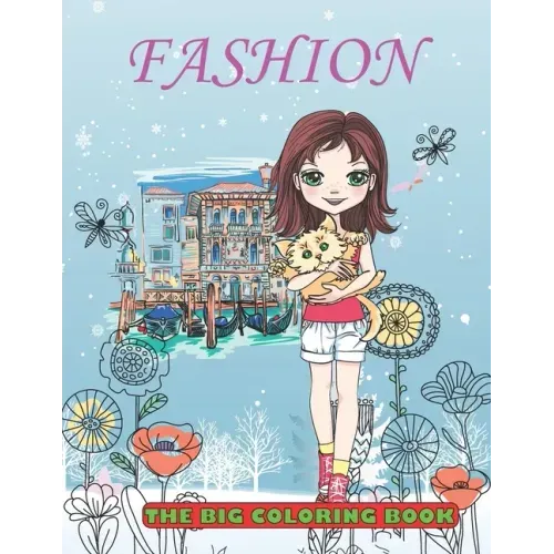 FASHION The Big Coloring Book: My Favorite Colouring Book / Fun Stylish & Beauty show / Cute and fresh styles for young Girls Women & Adults / + 50 P