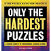 Only the Hardest Puzzles: A Vexing Variety of Crosswords, Sudoku & More