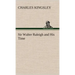 Sir Walter Raleigh and His Time