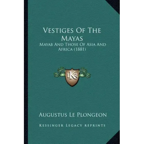Vestiges of the Mayas: Mayab and Those of Asia and Africa (1881)